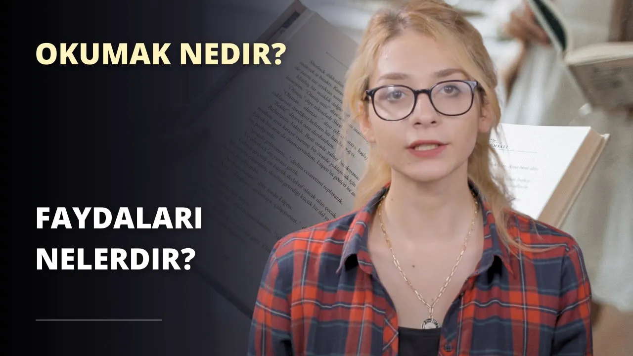 Okumak Nedir? Kişiye Sağladığı Faydalar Nelerdir?
