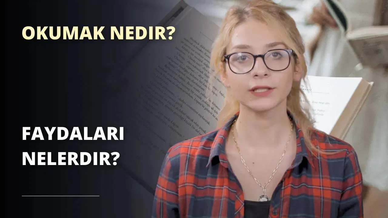 Okumak Nedir? Kişiye Sağladığı Faydalar Nelerdir?