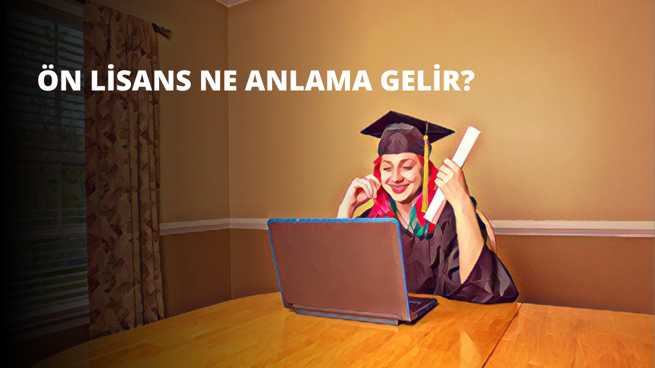 Ön Lisans Ne Anlama Gelir?