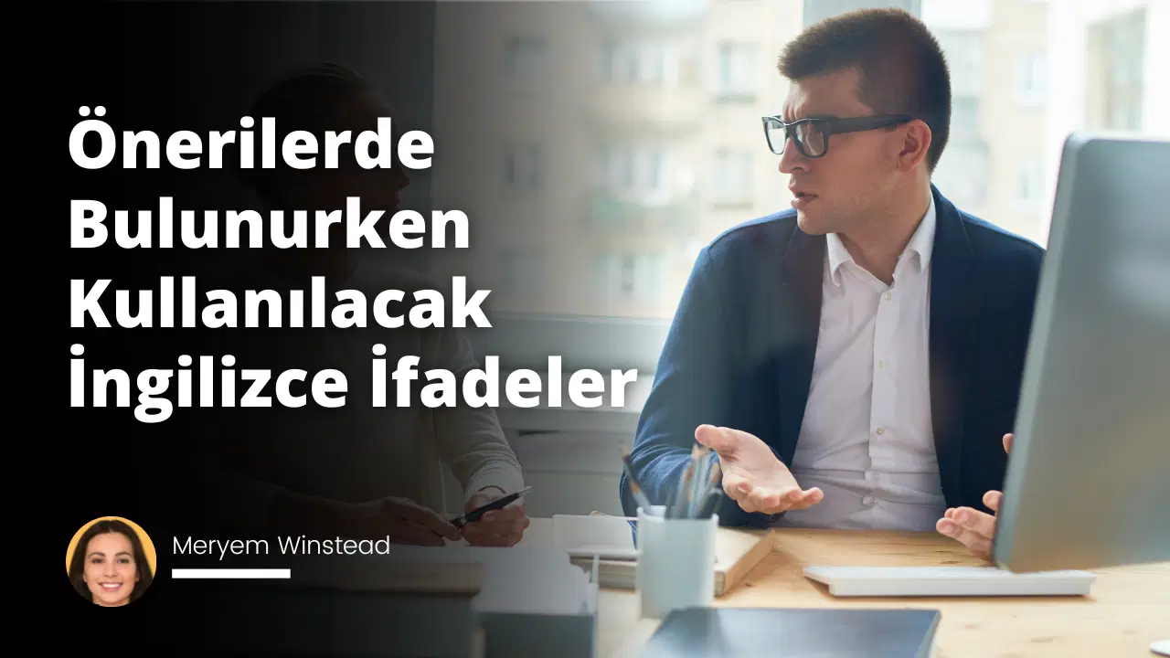 Önerilerde Bulunurken Kullanılacak İngilizce İfadeler