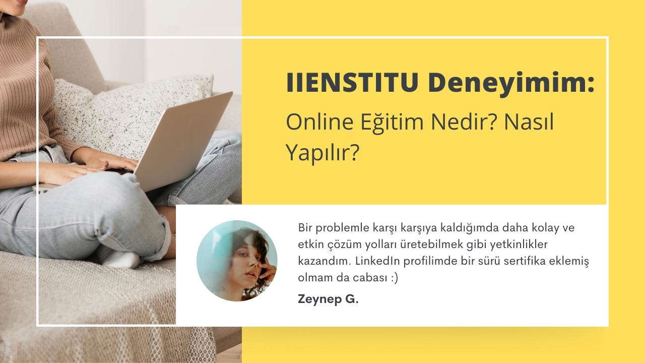 IIENSTITU Deneyimim: Online Eğitim Nedir? Nasıl Yapılır?