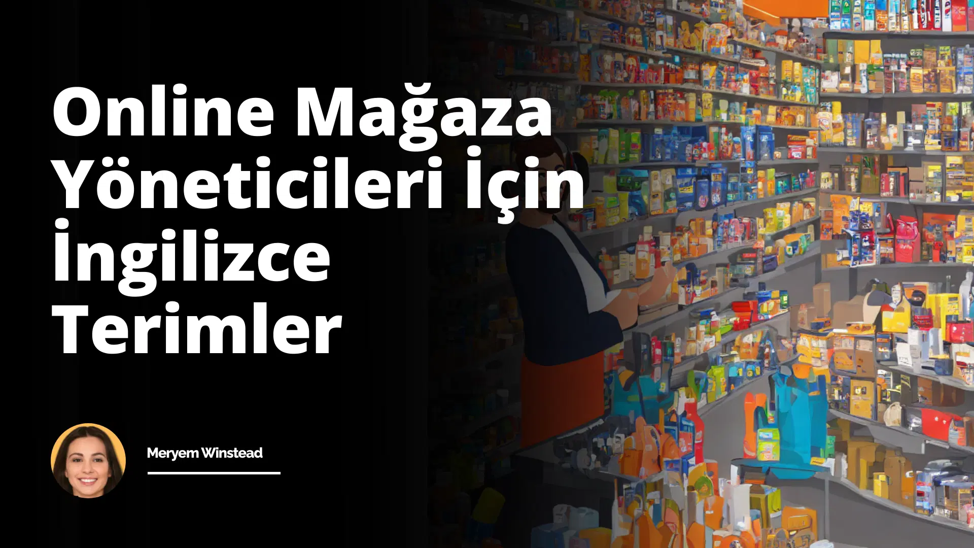Online Mağaza Yöneticileri İçin İngilizce Terimler