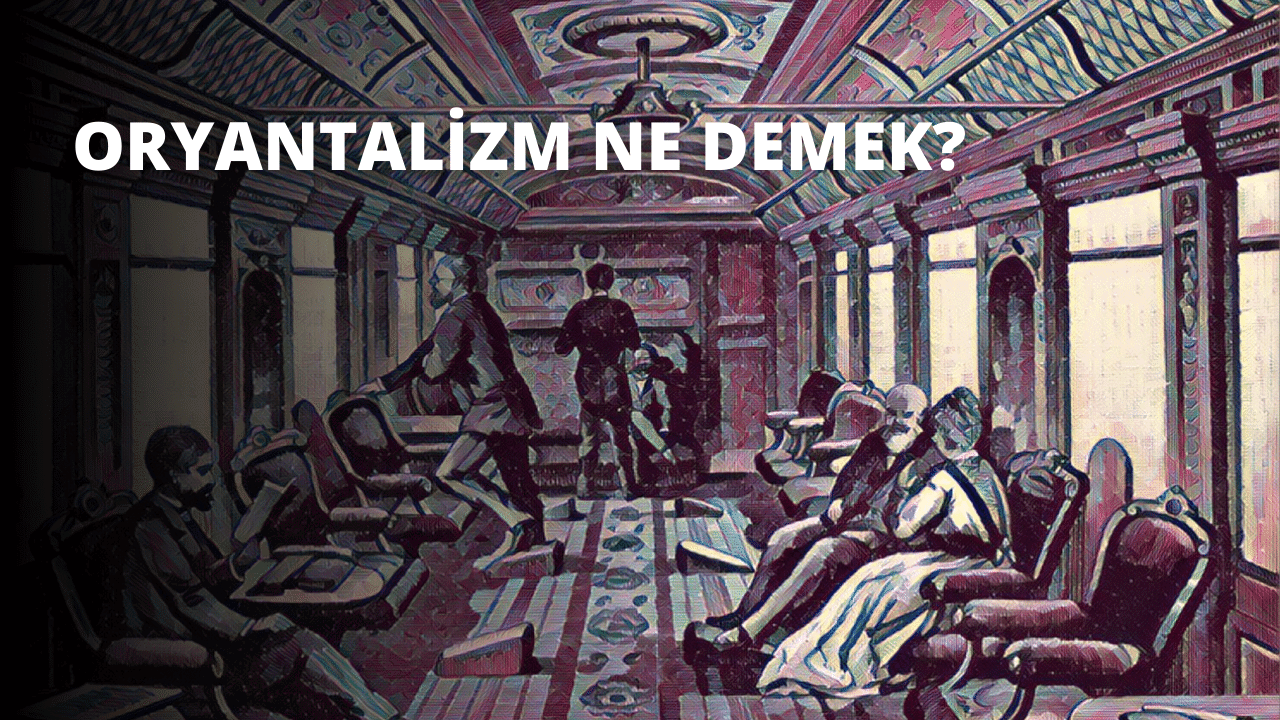 Oryantalizm Ne Demek?