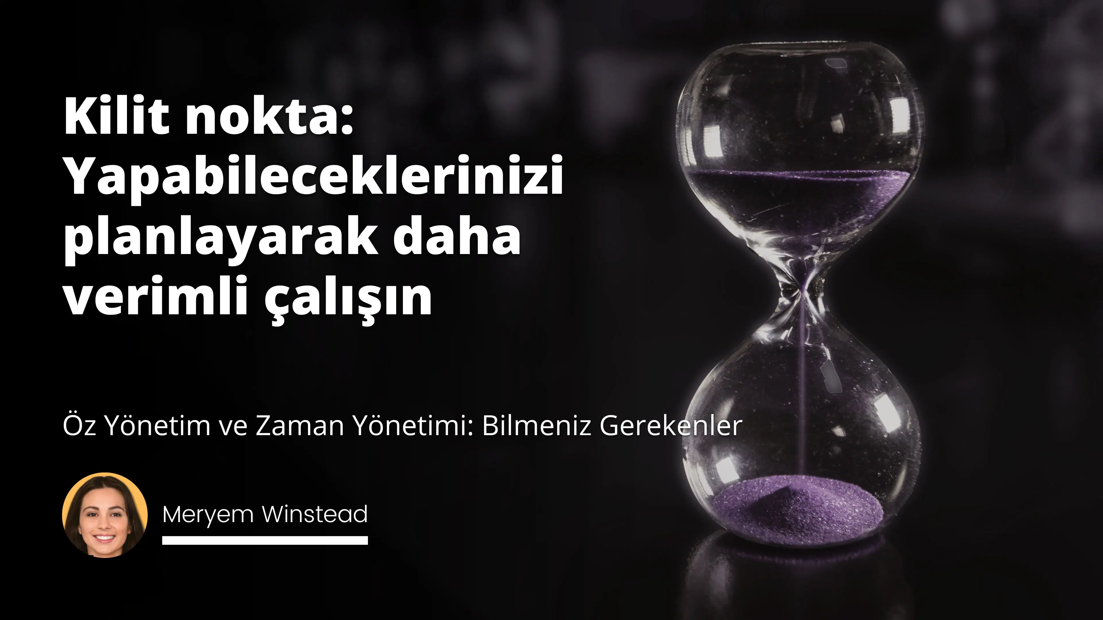 Öz Yönetim ve Zaman Yönetimi: Bilmeniz Gerekenler