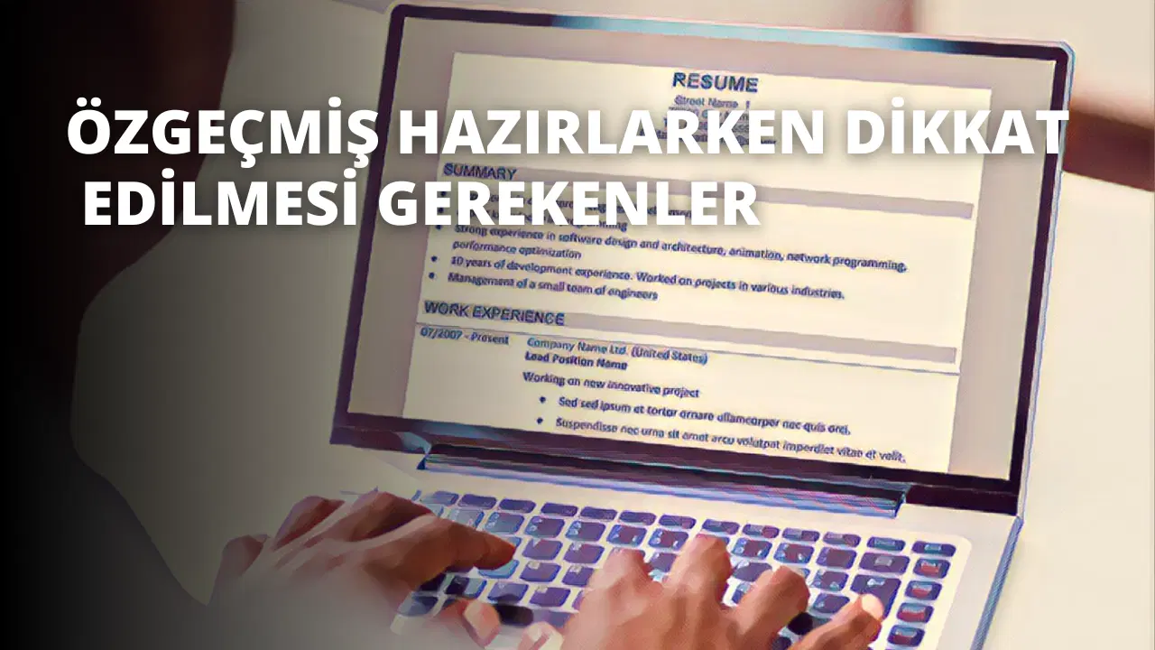 Özgeçmiş Hazırlarken Dikkat Edilmesi Gerekenler