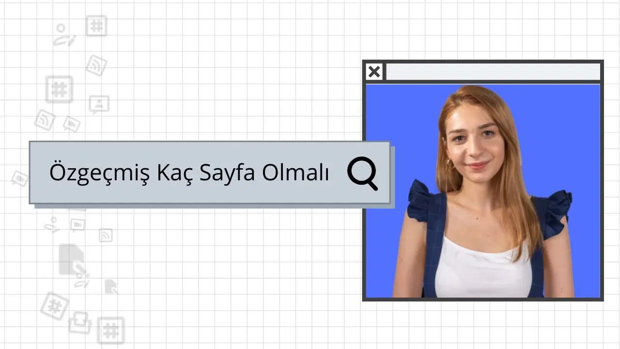 Özgeçmiş Kaç Sayfa Olmalı?
