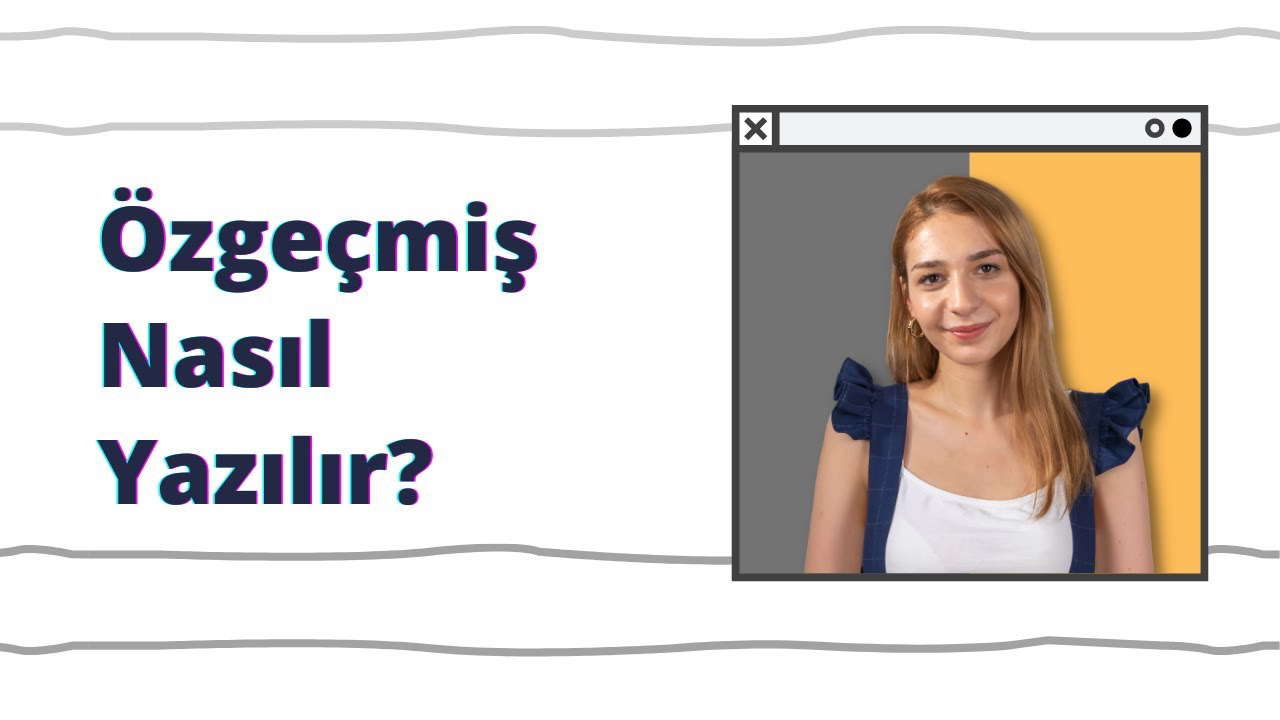 Özgeçmiş Nasıl Yazılır? Özgeçmiş Hazırlama Yöntemleri