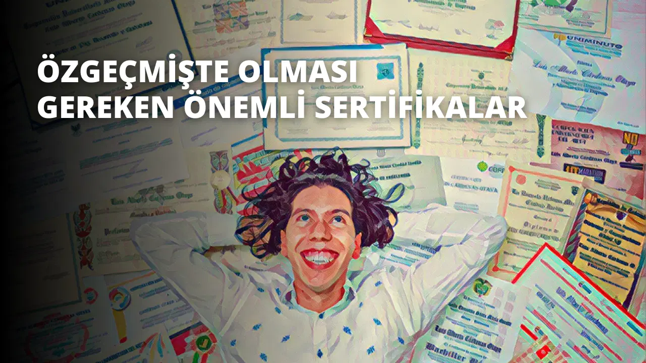 Özgeçmişte Olması Gereken Önemli Sertifikalar