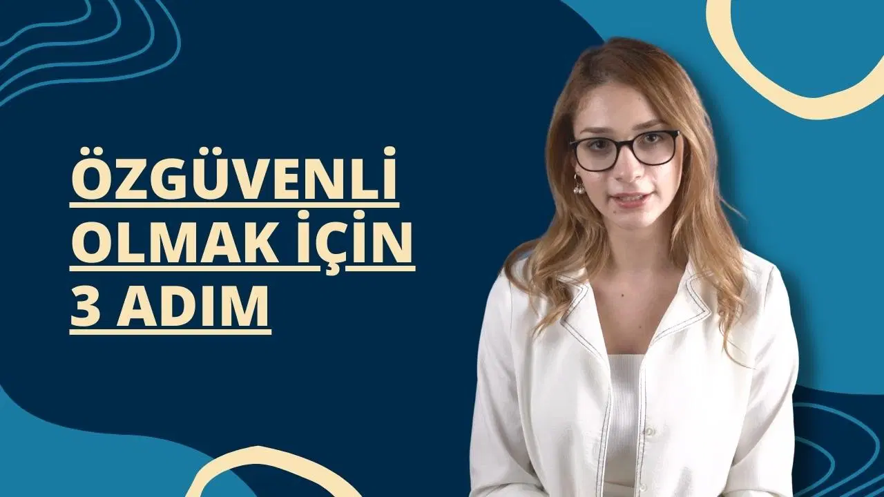 Özgüvenli Olmak İçin 3 Basit Adım