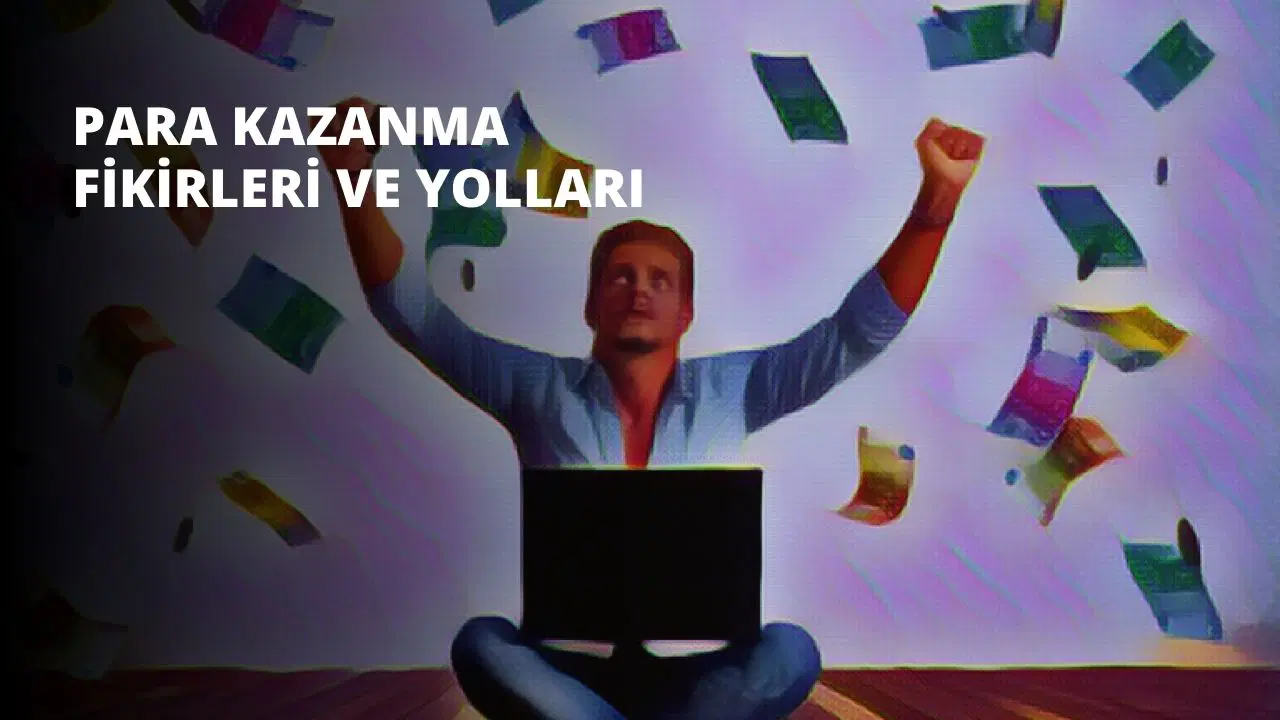 Para Kazanma Fikirleri ve Yolları