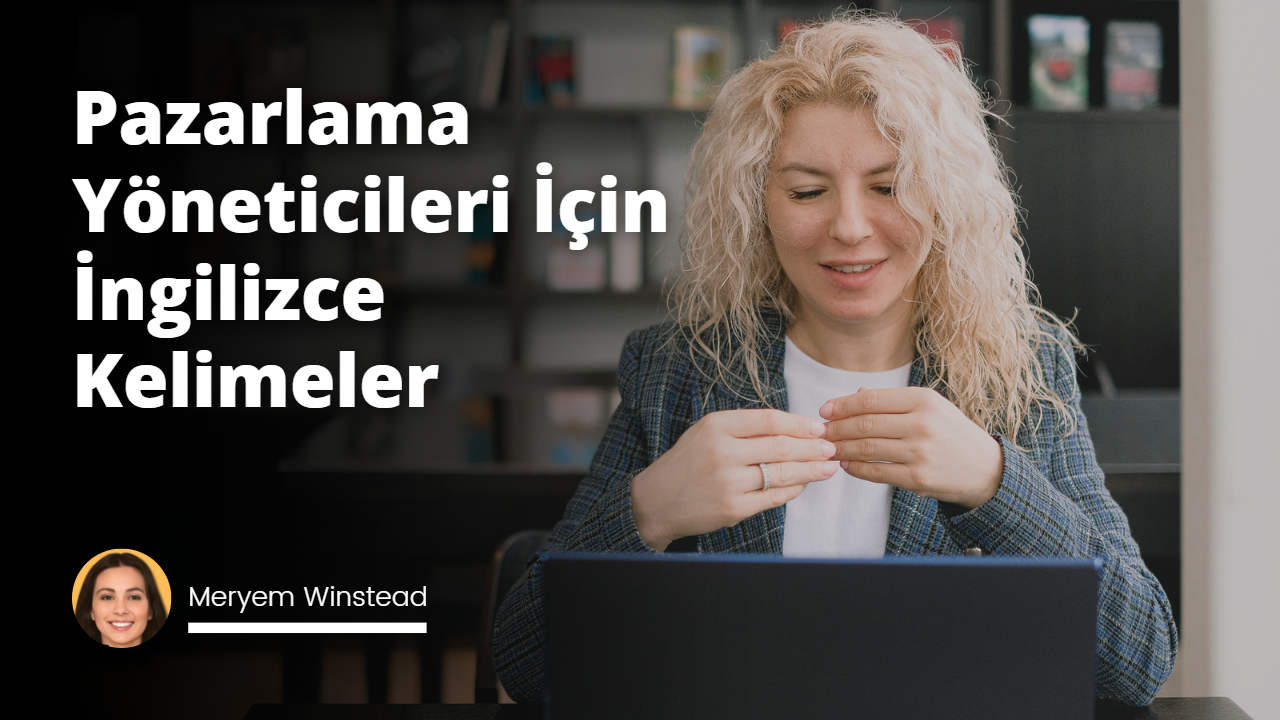 Pazarlama Yöneticileri İçin İngilizce Kelimeler