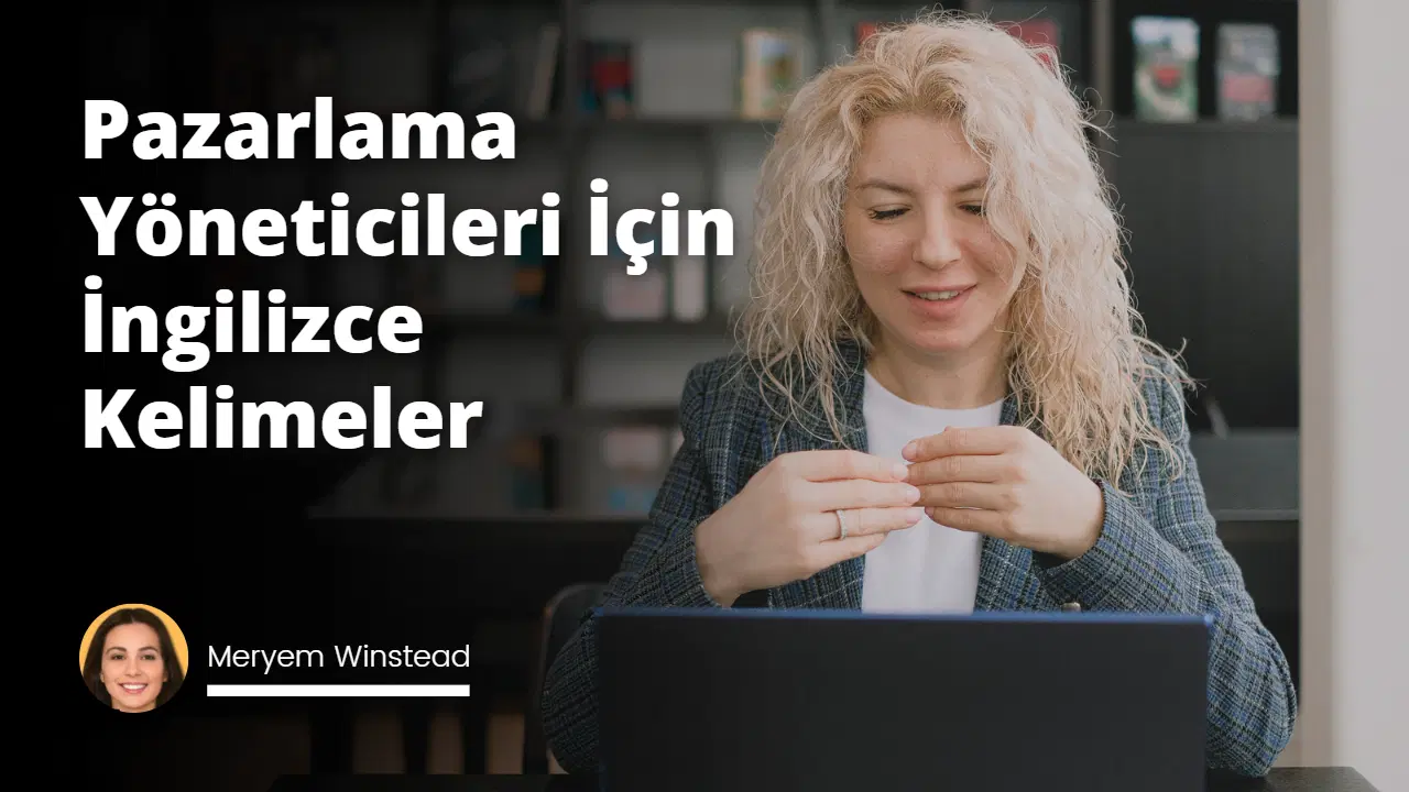 Pazarlama Yöneticileri İçin İngilizce Kelimeler