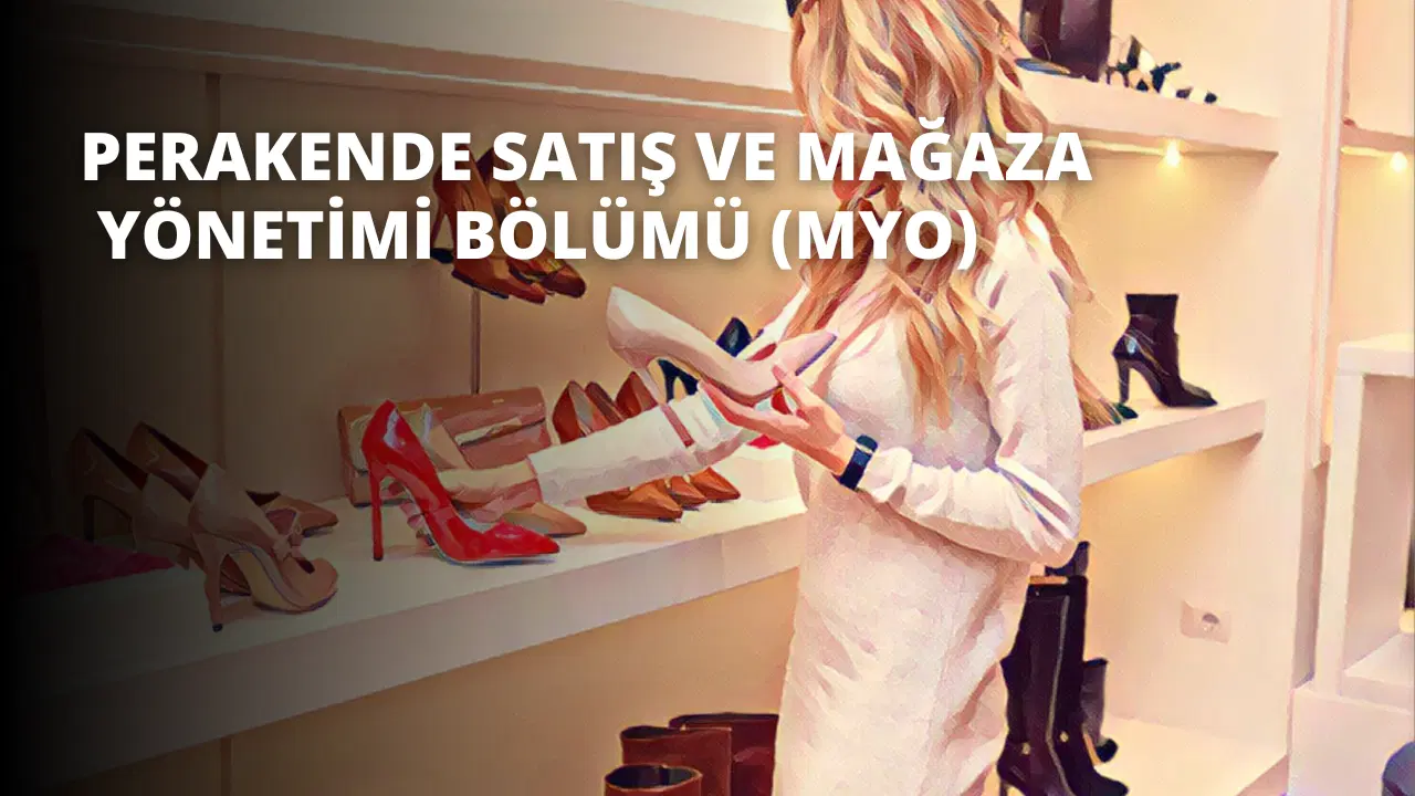 Perakende Satış ve Mağaza Yönetimi Bölümü (MYO)