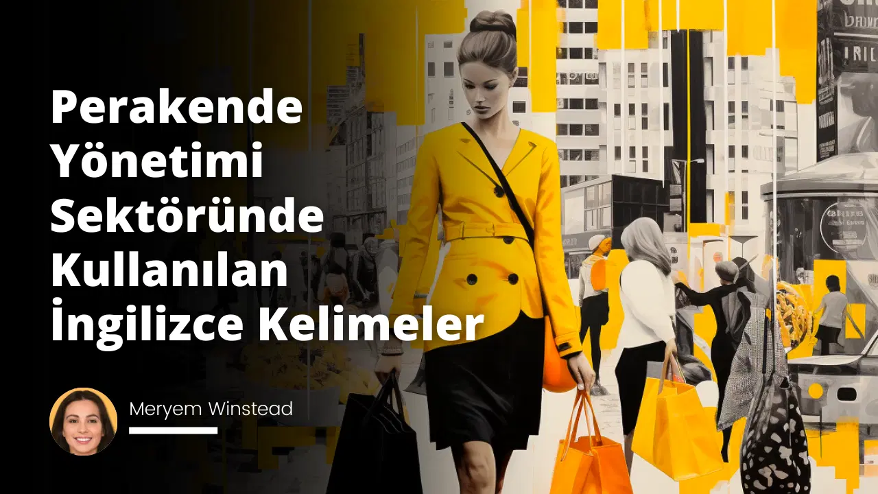 Perakende Yönetimi Sektöründe Kullanılan İngilizce Kelimeler