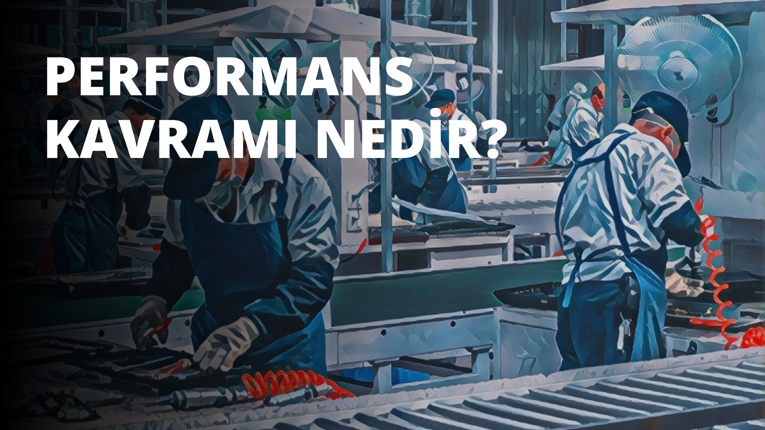 Performans ve Performans Değerlendirme Kavramı Nedir?