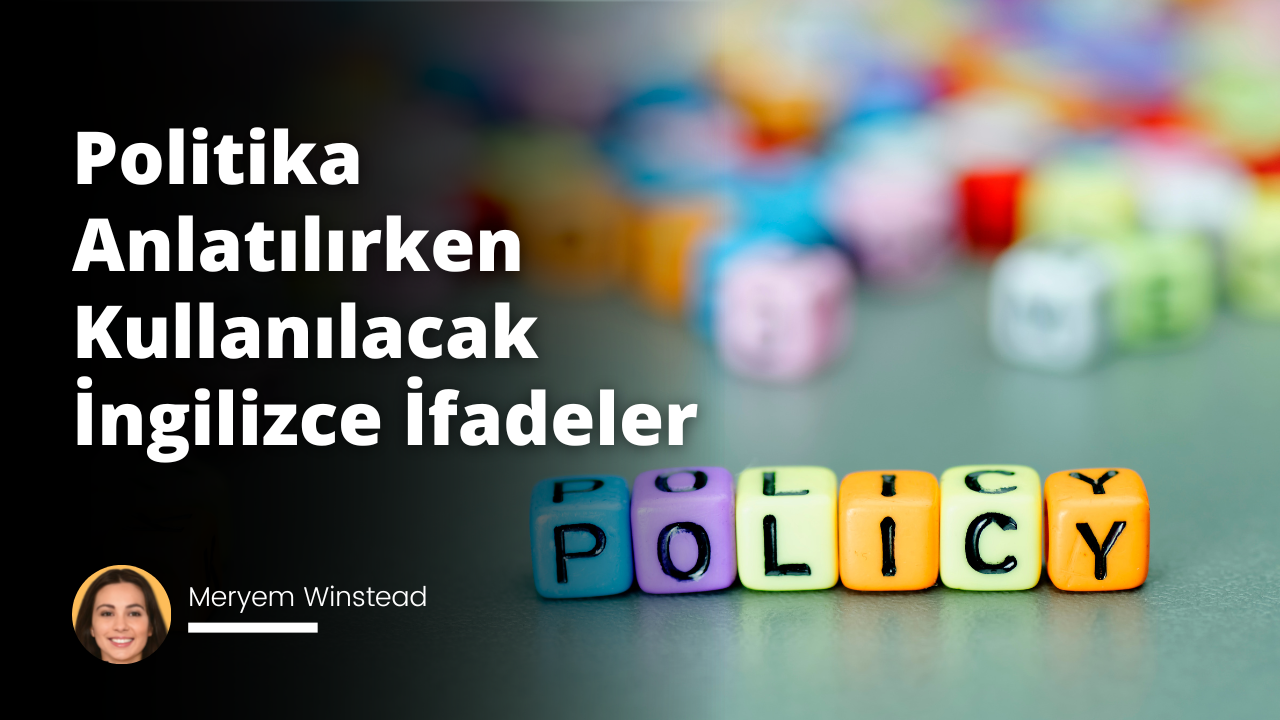Politika Anlatılırken Kullanılacak İngilizce İfadeler