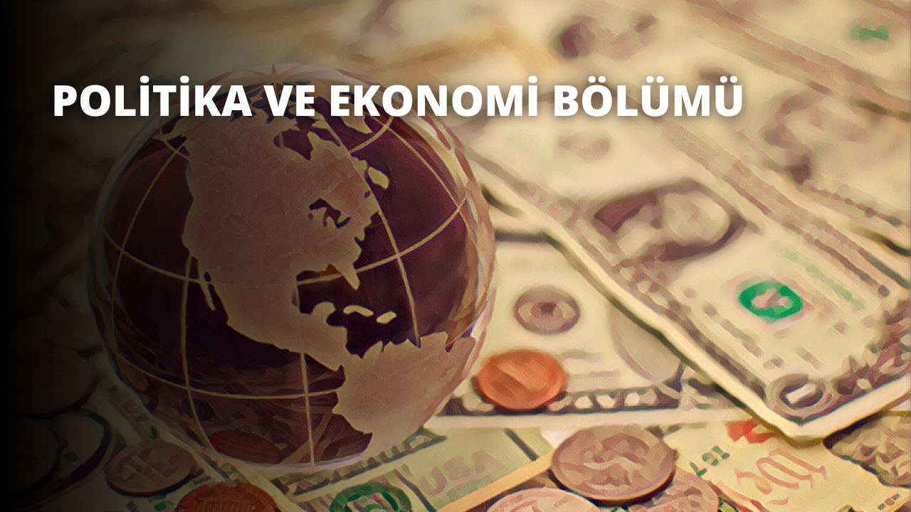 Politika ve Ekonomi Bölümü