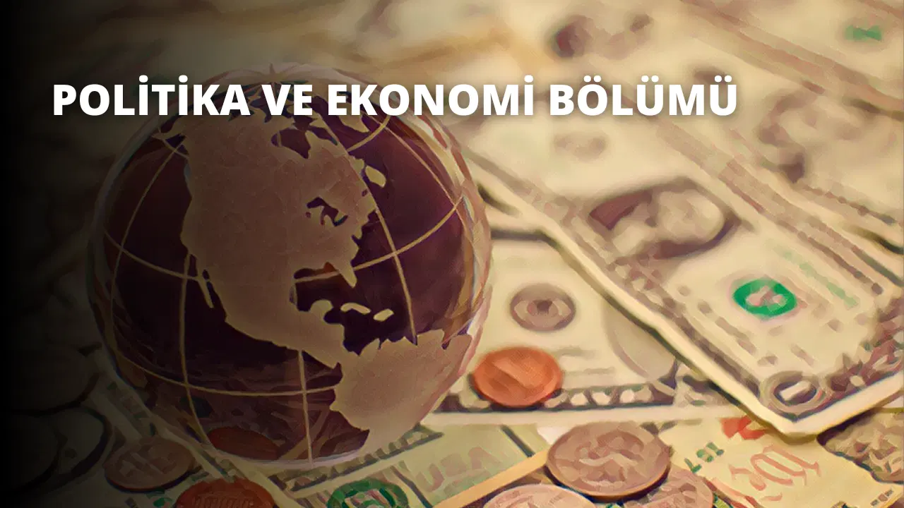 Politika ve Ekonomi Bölümü