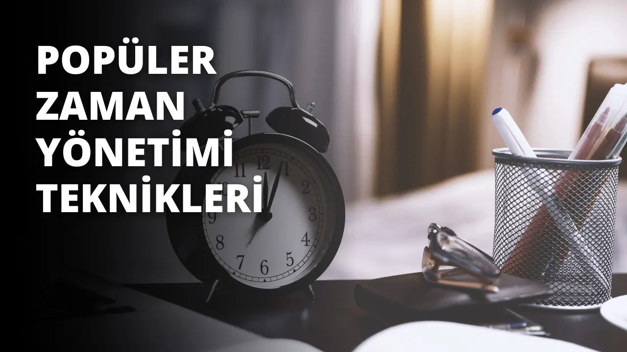 Popüler Zaman Yönetimi Teknikleri