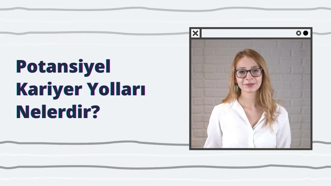 Potansiyel Kariyer Yolları Nelerdir?
