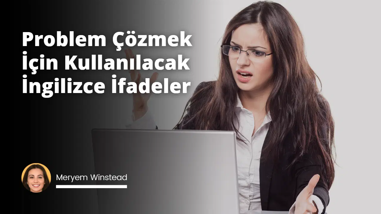Problem Çözmek İçin Kullanılacak İngilizce İfadeler
