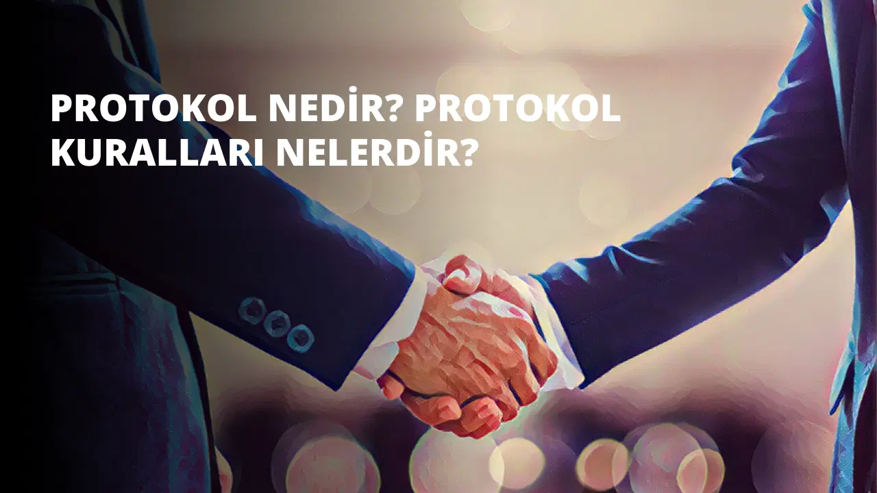 Protokol Nedir? Protokol Kuralları Nelerdir?