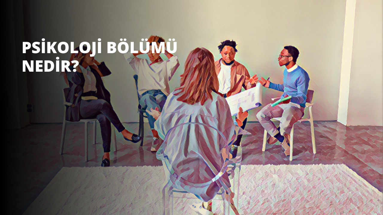 Psikoloji Bölümü Nedir?
