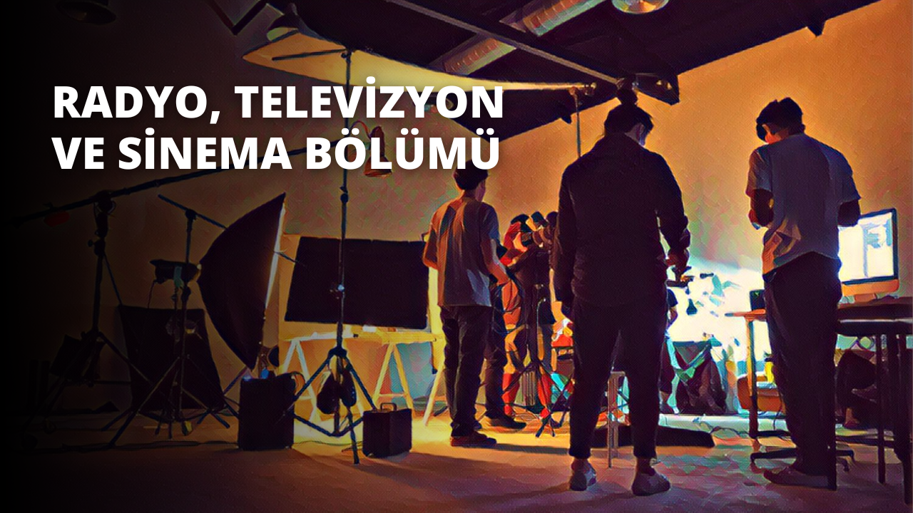 Radyo, Televizyon ve Sinema Bölümü