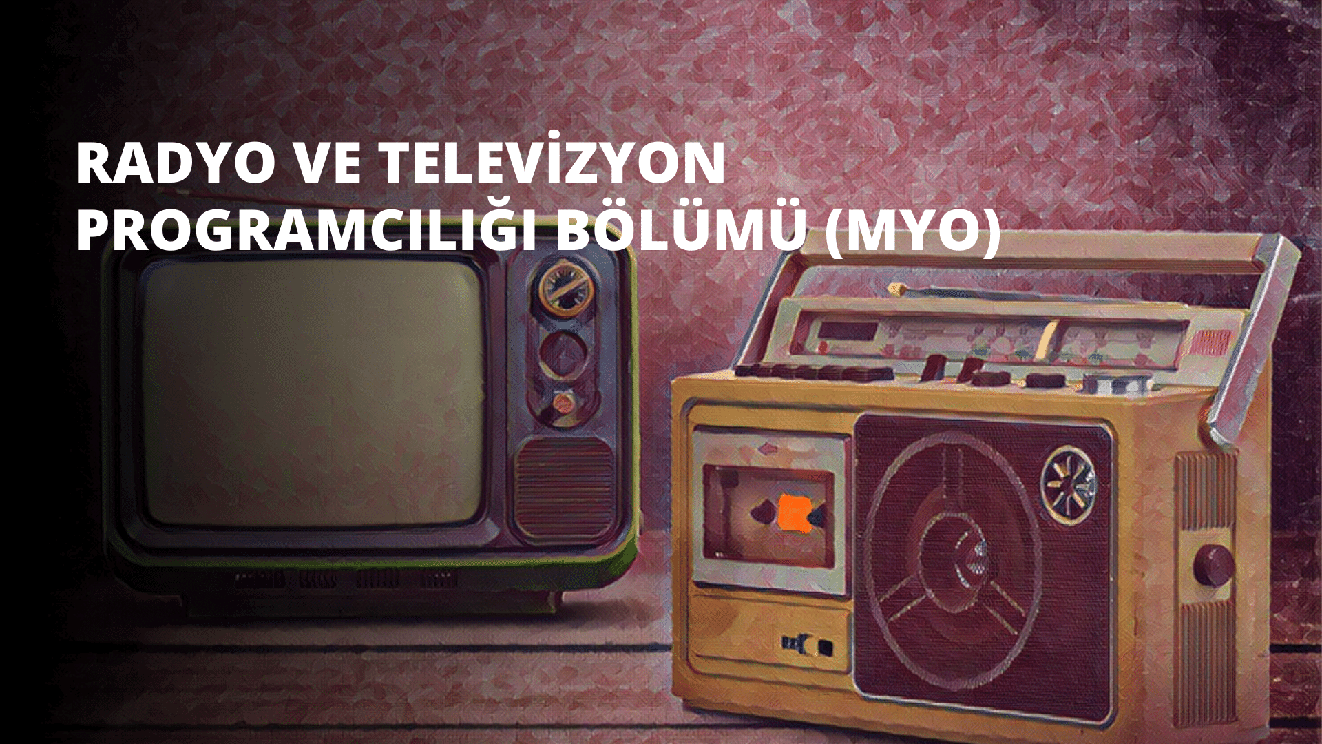 Radyo ve Televizyon Programcılığı Bölümü (MYO)