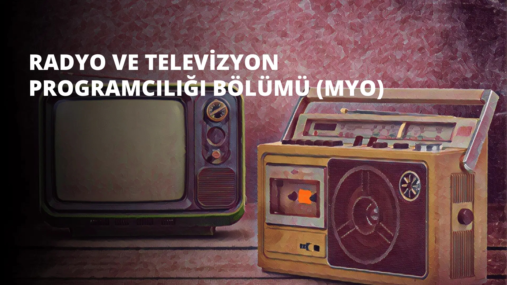Radyo ve Televizyon Programcılığı Bölümü (MYO)
