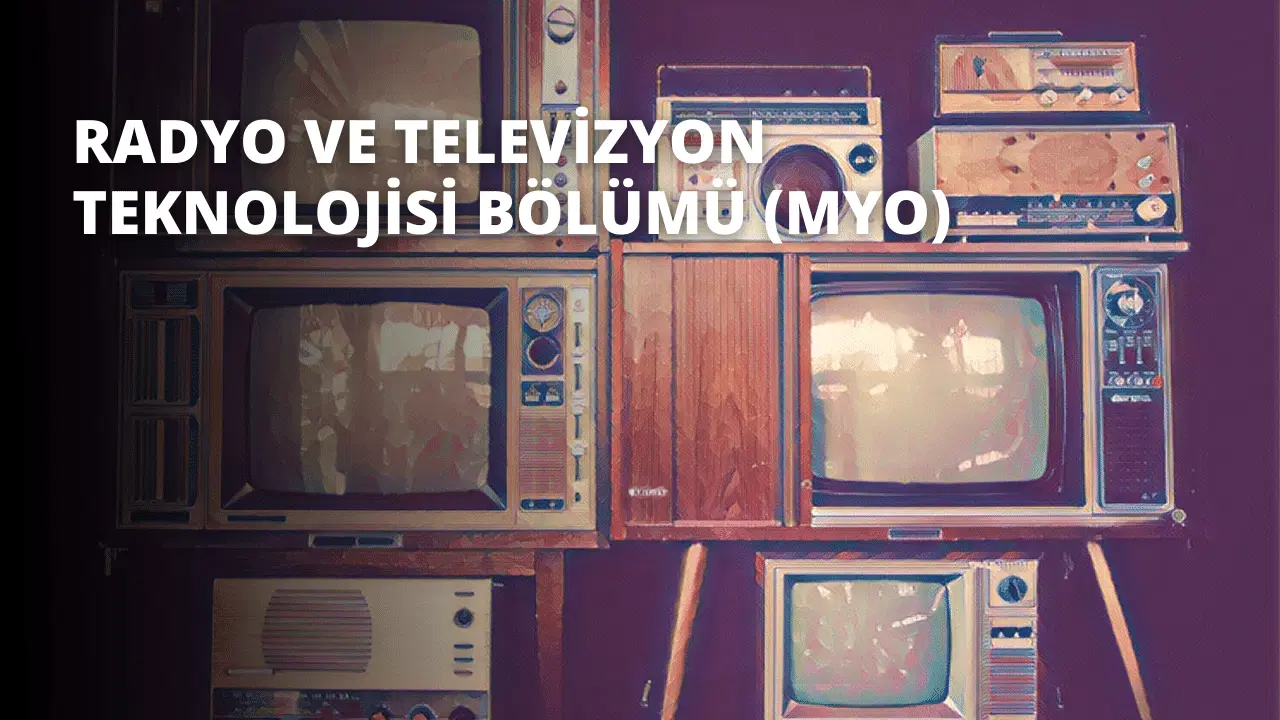 Radyo ve Televizyon Teknolojisi Bölümü (MYO)