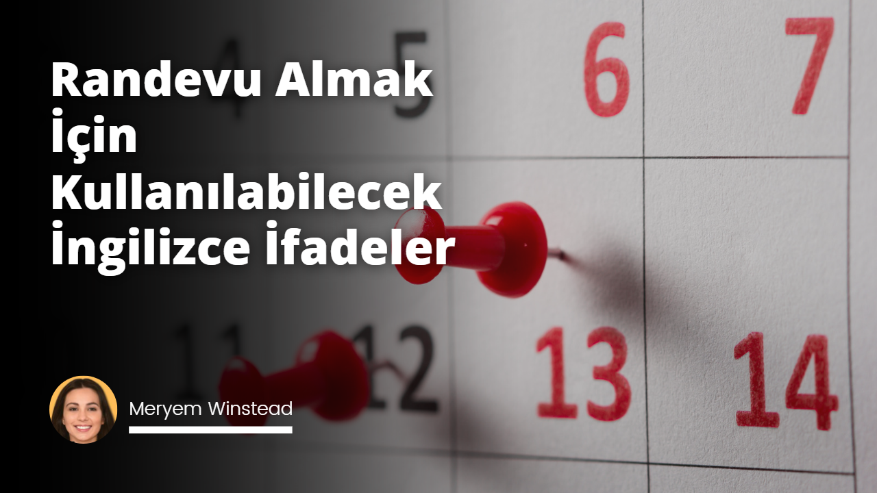 Randevu Almak İçin Kullanılabilecek İngilizce İfadeler