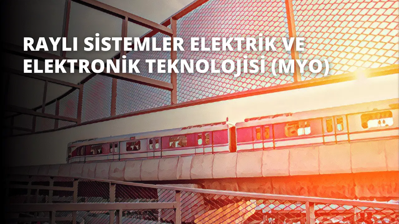 Raylı Sistemler Elektrik ve Elektronik Teknolojisi (MYO)