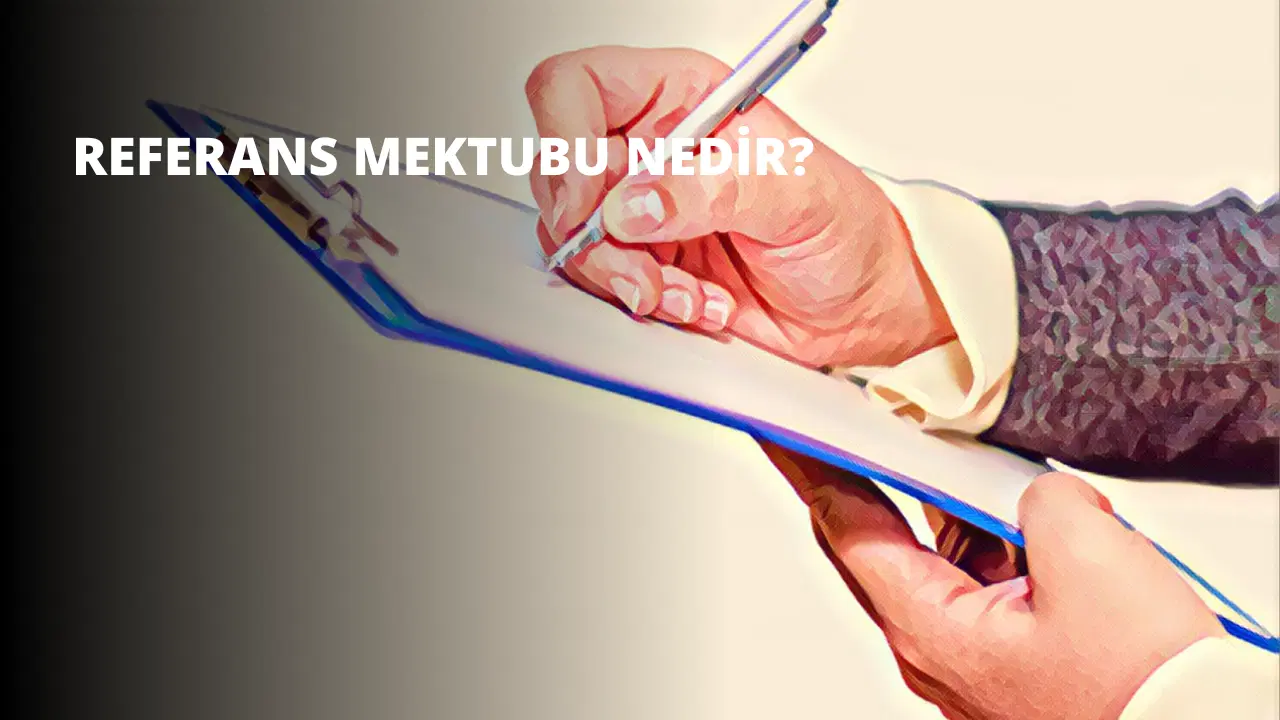 Referans Mektubu Nedir?