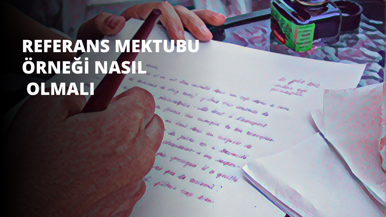 Referans Mektubu Örneği Nasıl Olmalı?