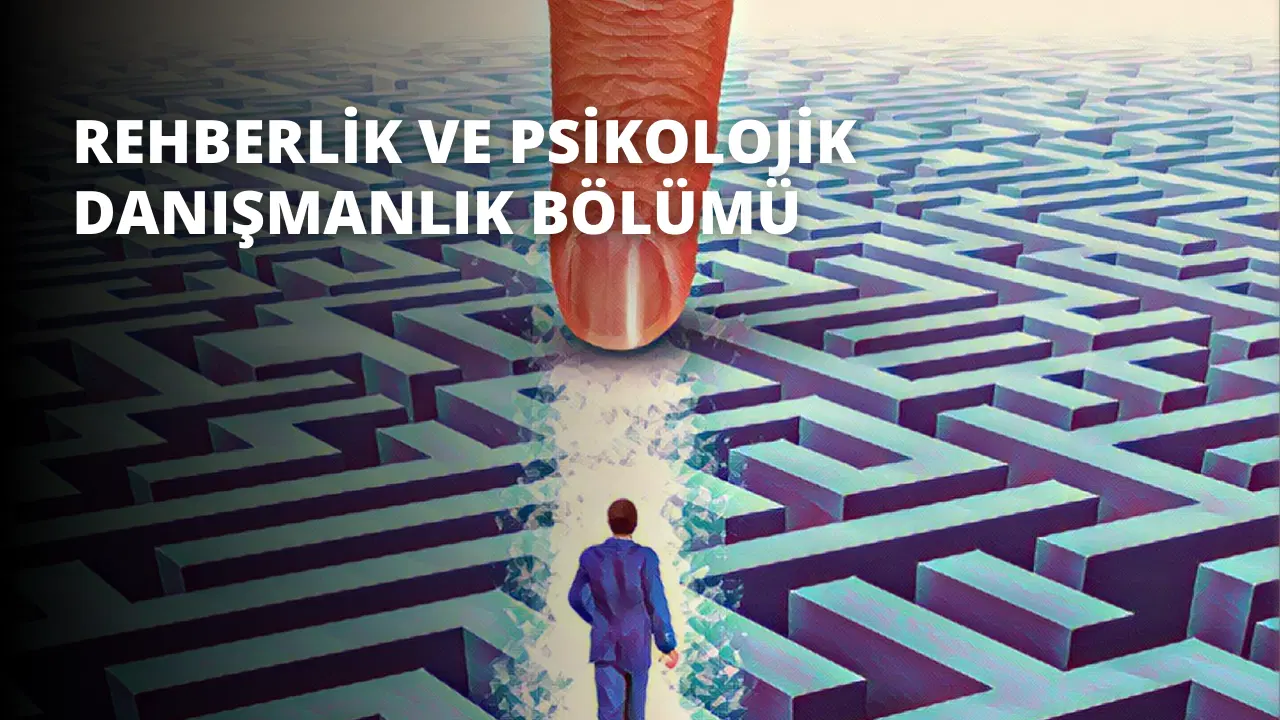 Rehberlik ve Psikolojik Danışmanlık Bölümü