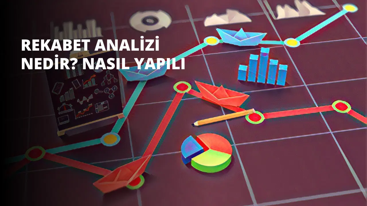 Rekabet Analizi Nedir? Nasıl Yapılır?