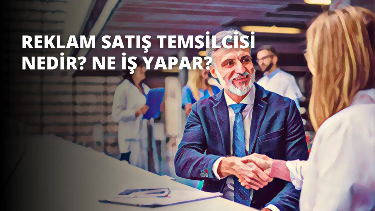 Reklam Satış Temsilcisi Nedir? Ne İş Yapar?