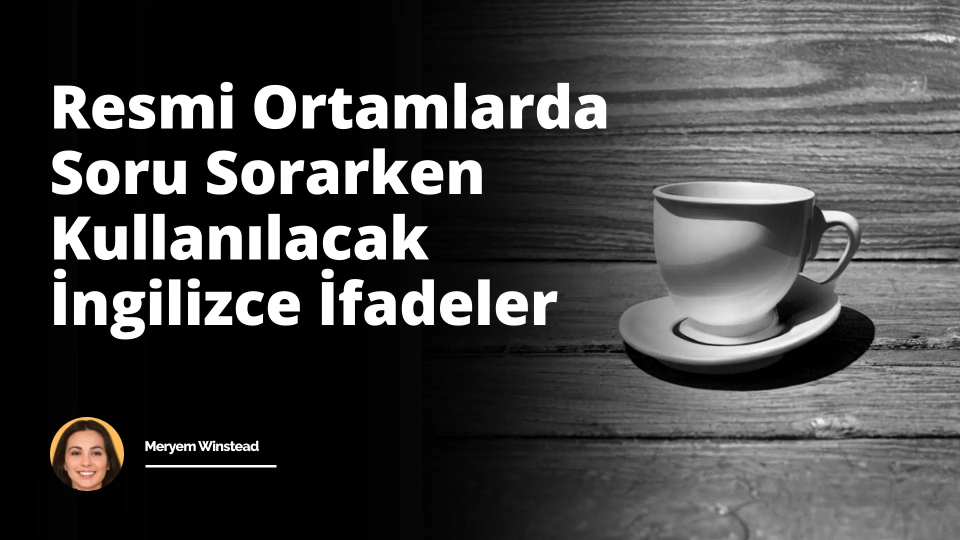 Resmi Ortamlarda Soru Sorarken Kullanılacak İngilizce İfadeler