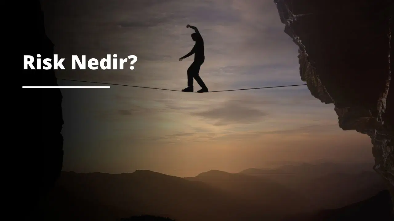 Risk Nedir? Risk Yönetimi ve Analizi Nasıl Yapılır?