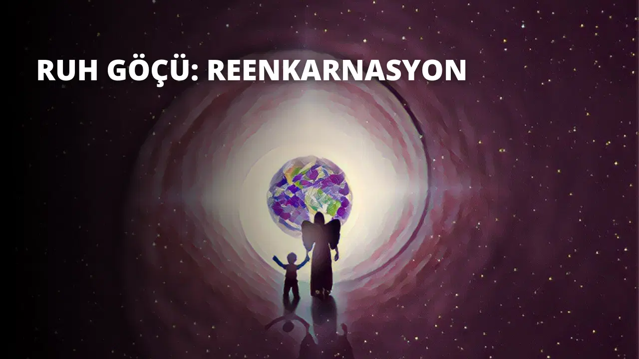 Ruh Göçü: Reenkarnasyon