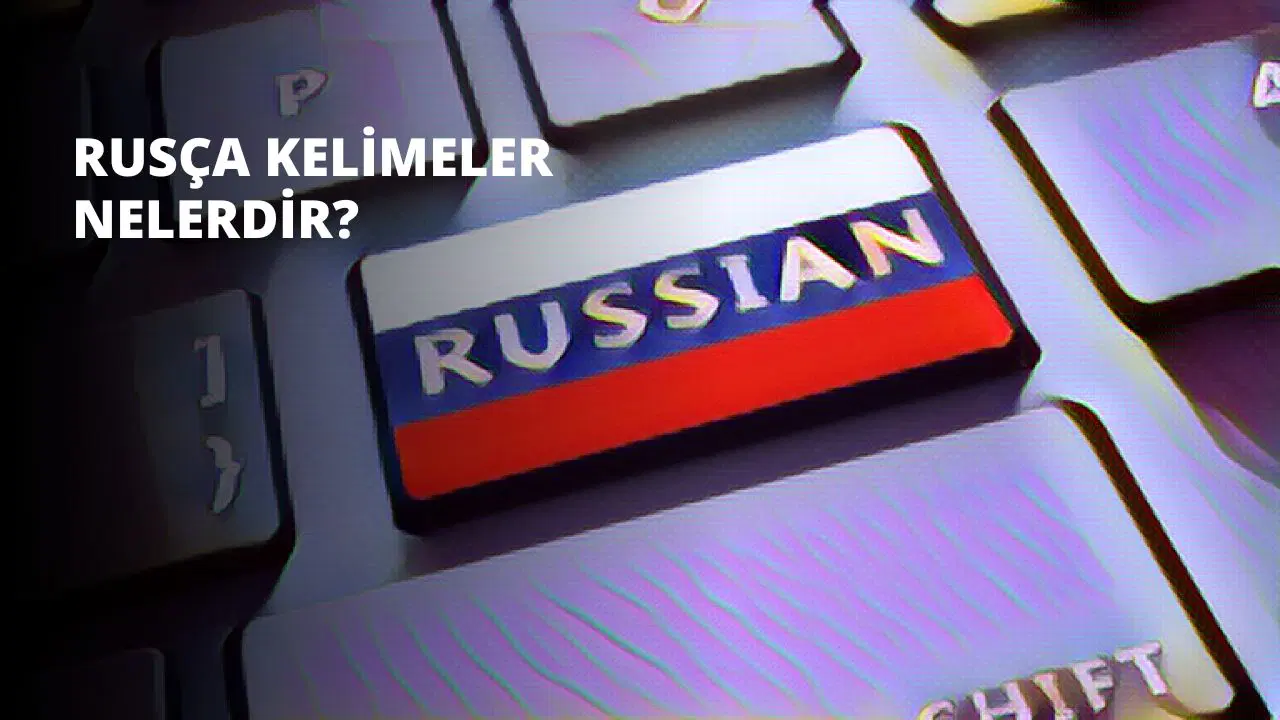 Rusça Kelimeler Nelerdir?