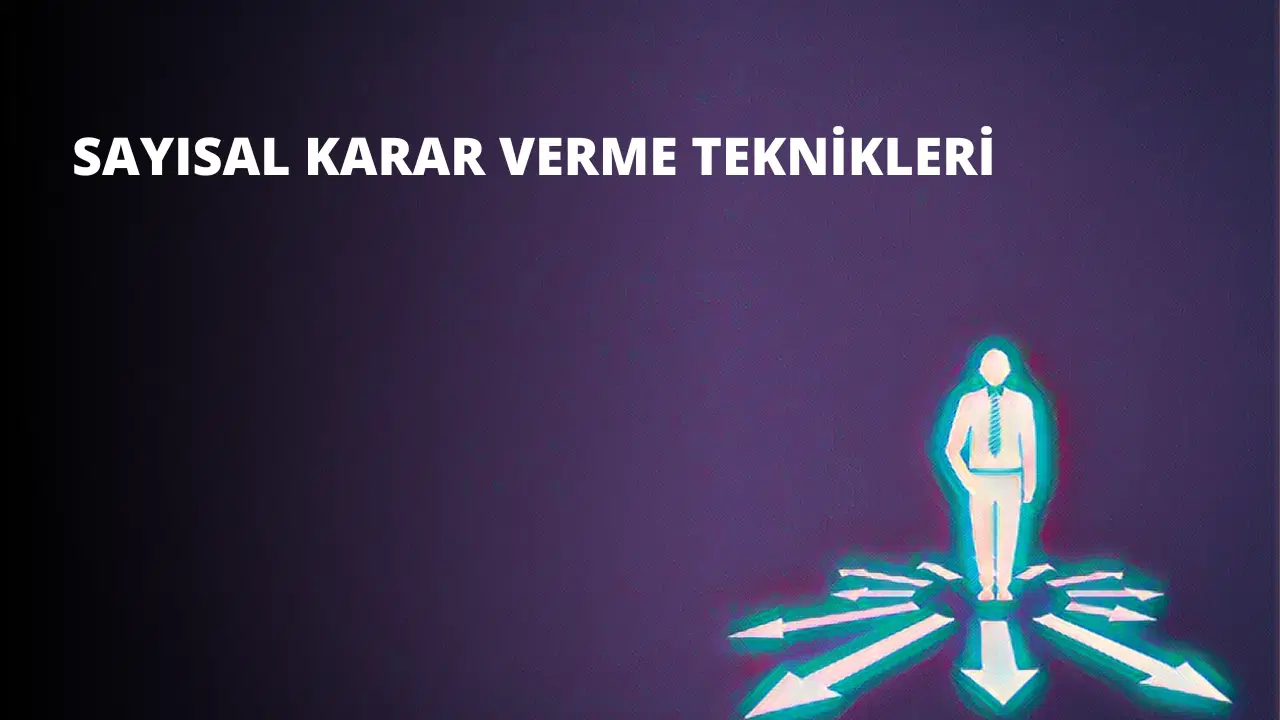 Sayısal Karar Verme Teknikleri