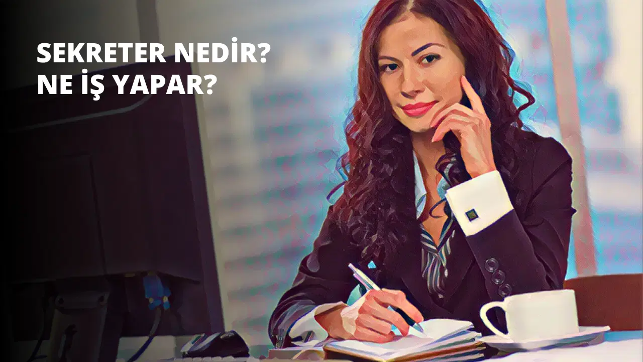 Sekreter Nedir? Ne İş Yapar?
