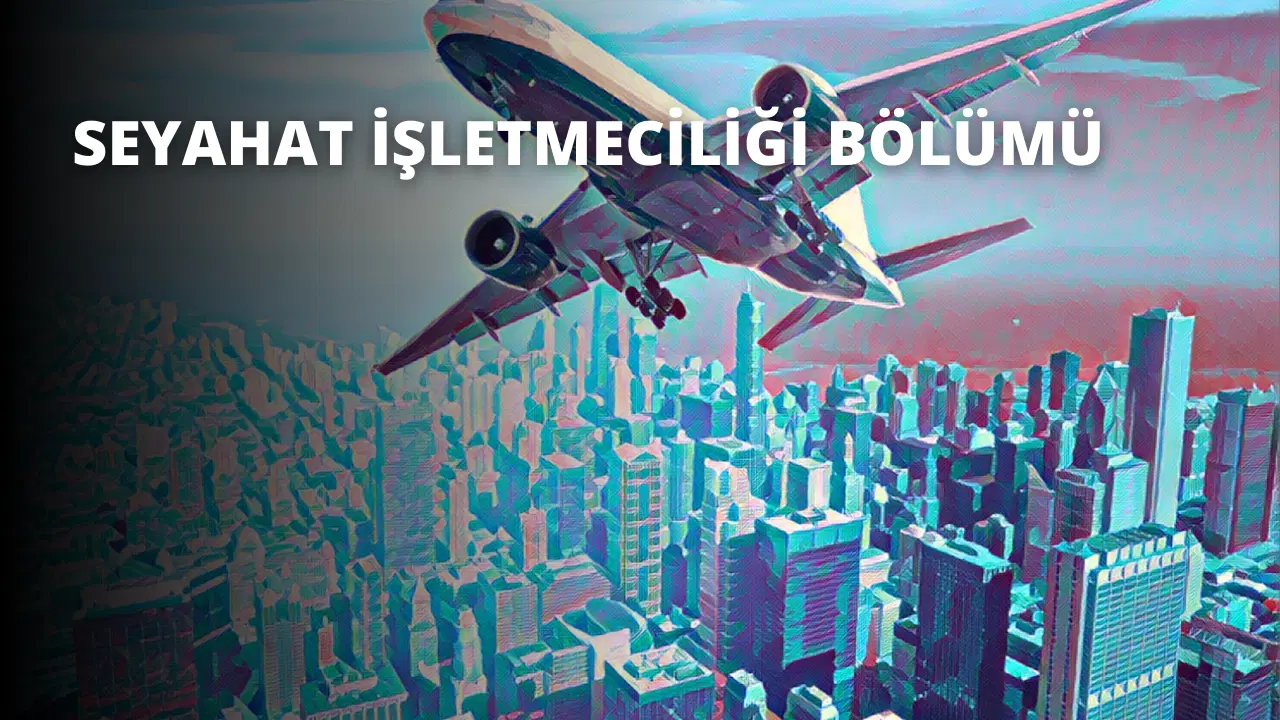 Seyahat İşletmeciliği Bölümü