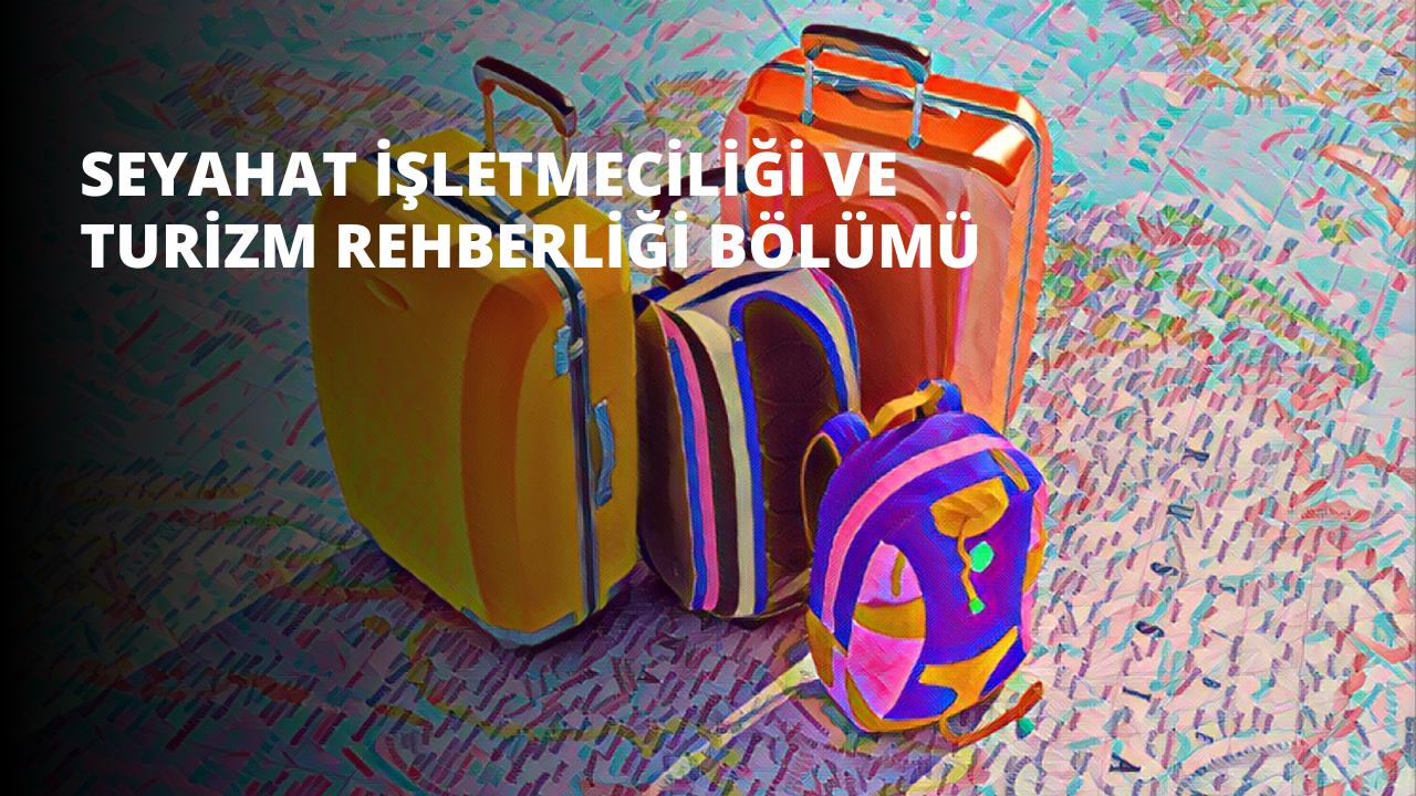 Seyahat İşletmeciliği ve Turizm Rehberliği Bölümü
