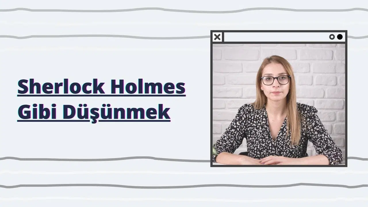 Sherlock Holmes Gibi Düşünebilme İpuçları