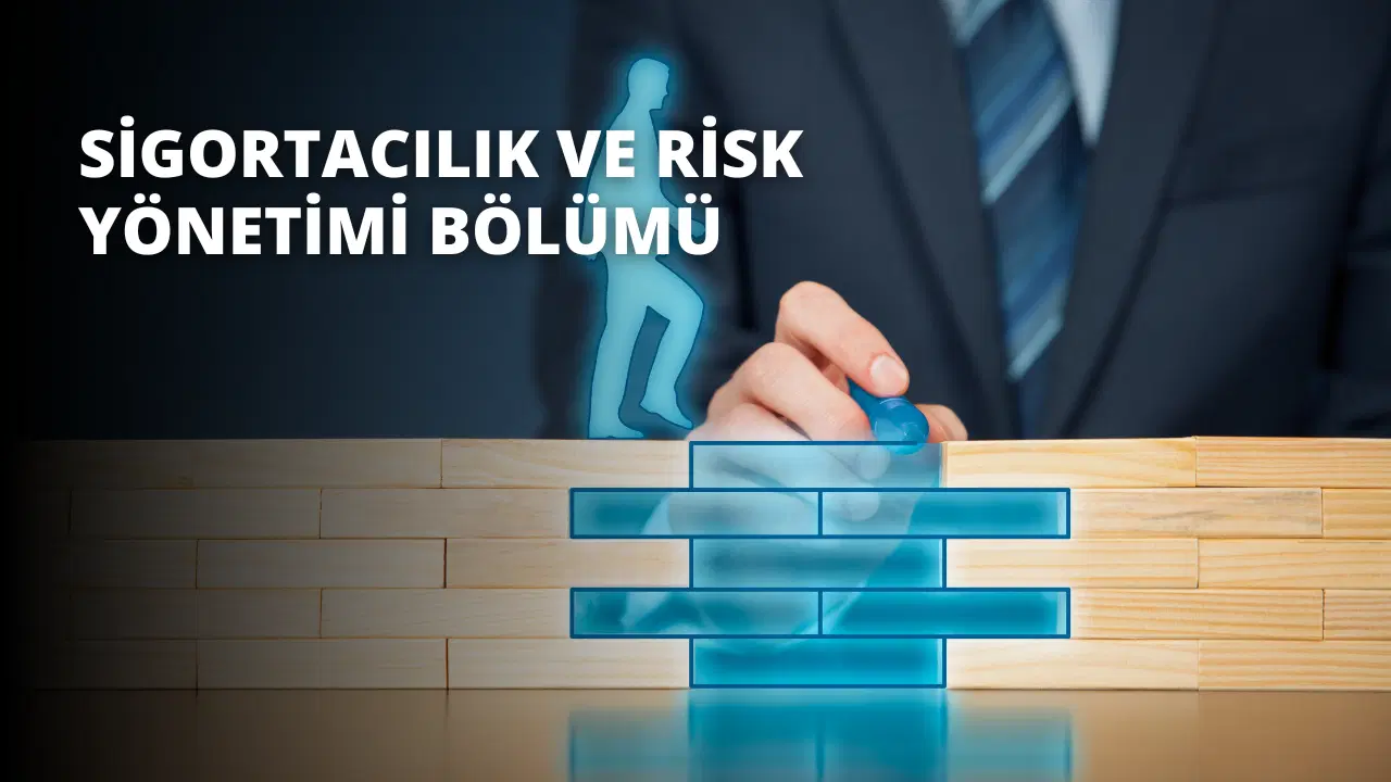 Sigortacılık ve Risk Yönetimi Bölümü