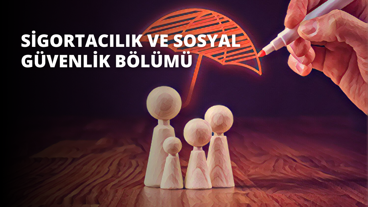 Sigortacılık ve Sosyal Güvenlik Bölümü