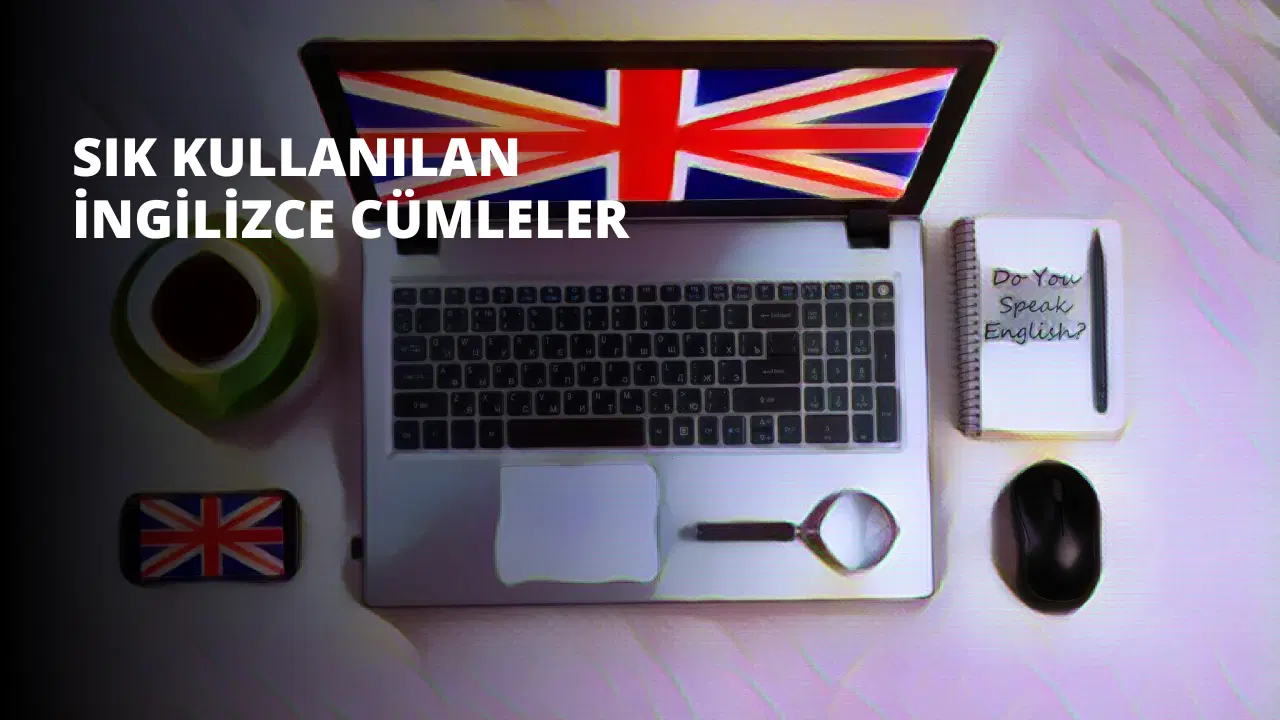 Sık Kullanılan İngilizce Cümleler